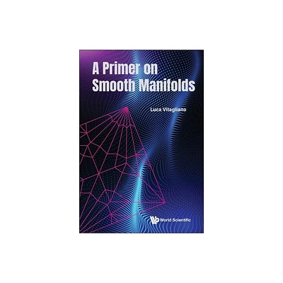 A Primer on Smooth Manifolds - by Luca Vitagliano (Hardcover)