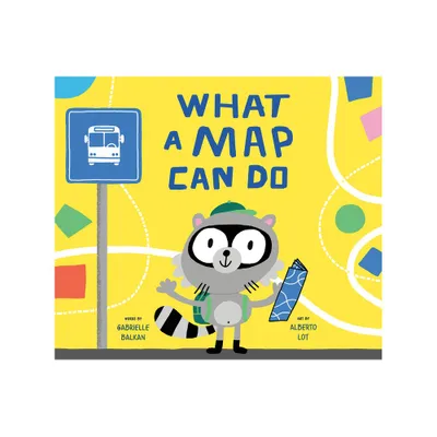 What a Map Can Do - by Gabrielle Balkan (Hardcover)