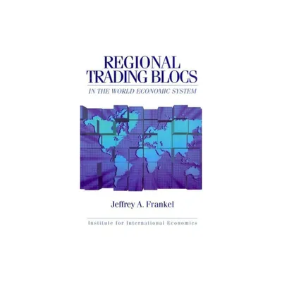 Regional Trading Blocs in the World Economic System - (Institute for International Economics) by Jeffrey Frankel (Paperback)