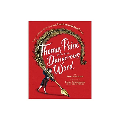 Thomas Paine and the Dangerous Word - by Sarah Jane Marsh (Hardcover)