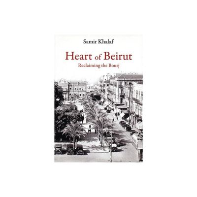 Heart of Beirut - by Samir Khalaf (Paperback)