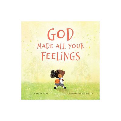 God Made All Your Feelings - by Amanda Flinn (Hardcover)