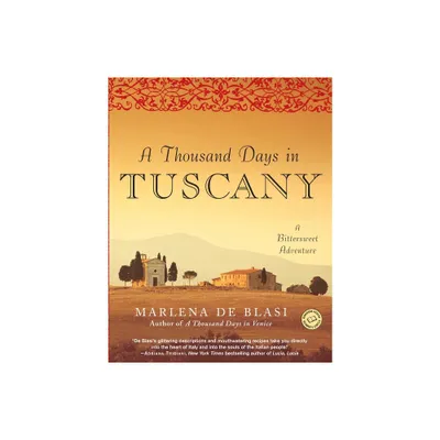 A Thousand Days in Tuscany - by Marlena de Blasi (Paperback)