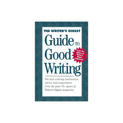 The Writers Digest Guide to Good Writing - by Writers Digest Books (Paperback)