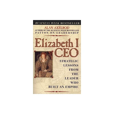 Elizabeth I CEO - by Alan Axelrod (Paperback)