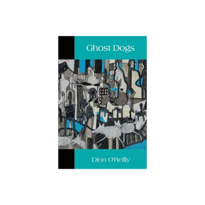 Ghost Dogs - by Dion OReilly (Paperback)