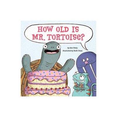 How Old Is Mr. Tortoise? - by Dev Petty (Hardcover)