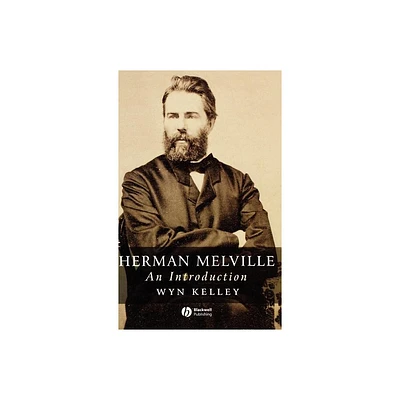 Herman Melville - (Wiley Blackwell Introductions to Literature) by Wyn Kelley (Hardcover)