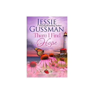 There I Find Hope (Strawberry Sands Beach Romance Book 6) (Strawberry Sands Beach Sweet Romance) - by Jessie Gussman (Paperback)