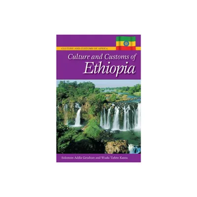 Culture and Customs of Ethiopia - (Culture and Customs of Africa) by Solomon Getahun & Wudu Kassu (Hardcover)