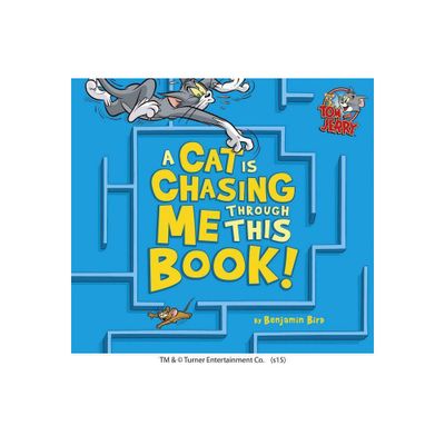 A Cat Is Chasing Me Through This Book! - (Tom and Jerry) by Benjamin Bird (Hardcover)