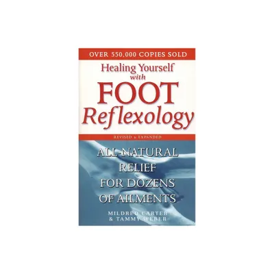 Healing Yourself with Foot Reflexology, Revised and Expanded - 2nd Edition by Mildred Carter & Tammy Weber (Paperback)