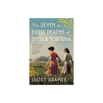 The Seven or Eight Deaths of Stella Fortuna - by Juliet Grames (Paperback)