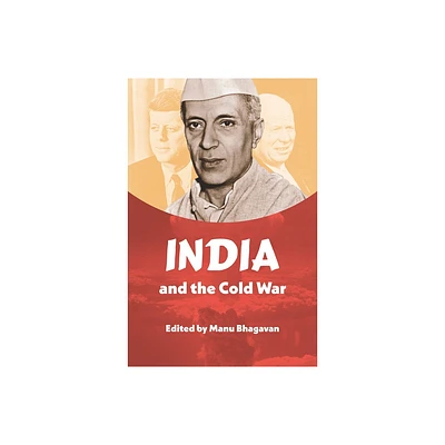 India and the Cold War - (New Cold War History) by Manu Bhagavan (Paperback)