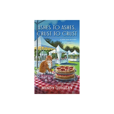 Ashes to Ashes, Crust to Crust - (Deep Dish Mysteries) by Mindy Quigley (Paperback)