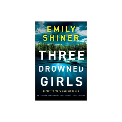 Three Drowned Girls - (Detective Freya Sinclair) by Emily Shiner (Paperback)