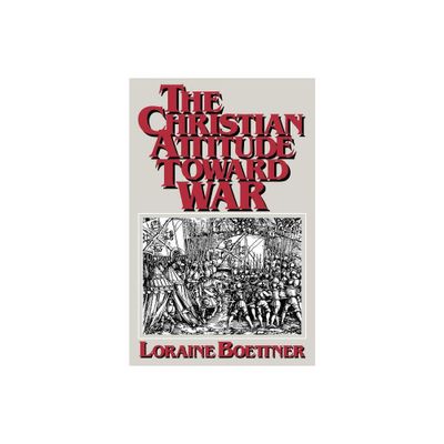 The Christian Attitude Toward War - 3rd Edition by Loraine Boettner (Paperback)