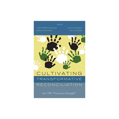 Cultivating Transformative Reconciliation - by Line Merethe Skum & John Klaasen & Bernd Krukpa & Ray Aldred (Paperback)