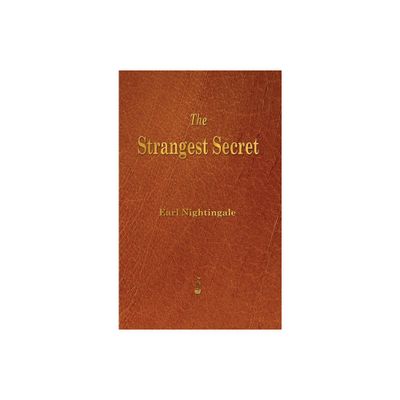 Strangest Secret - by Earl Nightingale (Hardcover)