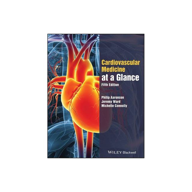 The Cardiovascular System at a Glance - (At a Glance) 5th Edition by Philip I Aaronson & Jeremy P T Ward & Michelle J Connolly (Paperback)