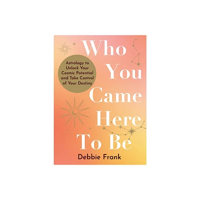 Who You Came Here to Be - by Debbie Frank (Paperback)