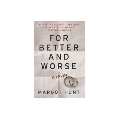 For Better and Worse (Original) - by Margot Hunt (Paperback)