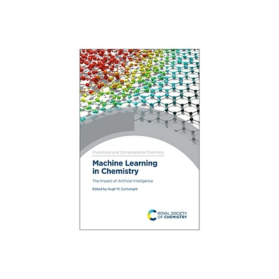 Machine Learning in Chemistry - (Theoretical and Computational Chemistry) by Hugh M Cartwright (Hardcover)