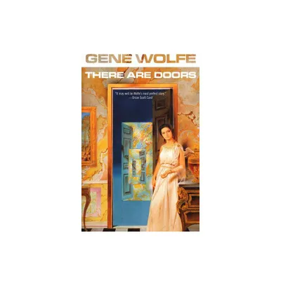 There Are Doors - by Gene Wolfe (Paperback)