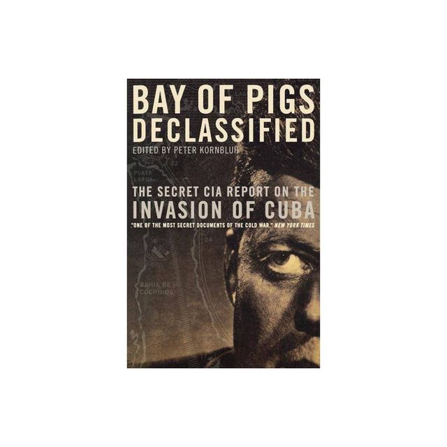 Bay of Pigs Declassified - (National Security Archive Documents) by Peter Kornbluh (Paperback)