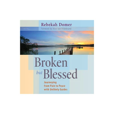 Broken But Blessed - by Rebekah Domer (Paperback)