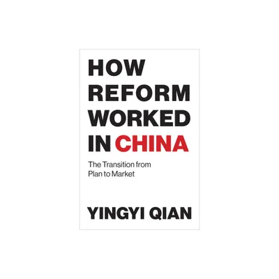 How Reform Worked in China - by Yingyi Qian (Paperback)