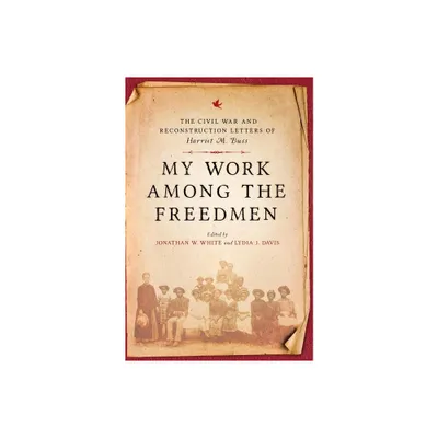 My Work Among the Freedmen - (Nation Divided) by Harriet M Buss (Hardcover)