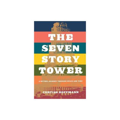 The Seven Story Tower - by Curtiss Hoffman (Paperback)