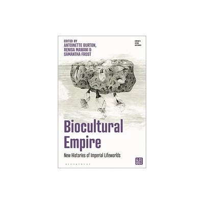 Biocultural Empire - (Empires Other Histories) (Hardcover)