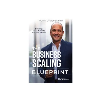 The Business Scaling Blueprint - by Tony DiSilvestro (Hardcover)