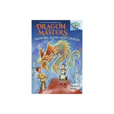 Haunting of the Ghost Dragon: A Branches Book (Dragon Masters #27