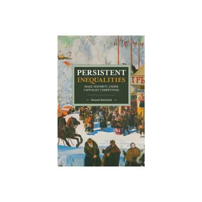 Persistent Inequalities - (Historical Materialism) by Howard Botwinick (Paperback)