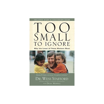 Too Small to Ignore - by Wess Stafford (Paperback)