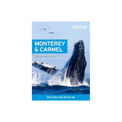 Moon Monterey & Carmel - (Travel Guide) 7th Edition by Stuart Thornton (Paperback)