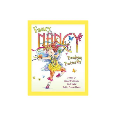 Fancy Nancy: Bonjour, Butterfly ( Fancy Nancy) (Hardcover) by Jane OConnor