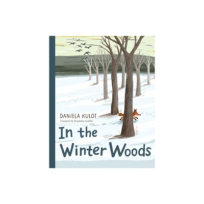 In the Winter Woods - by Daniela Kulot (Hardcover)