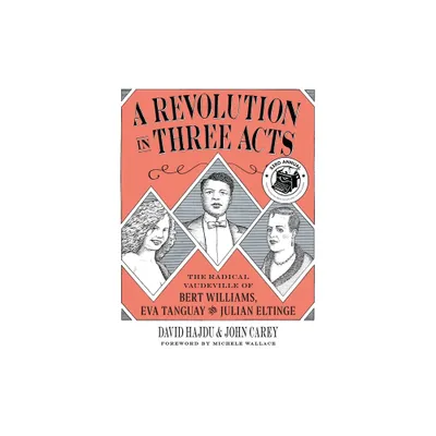 A Revolution in Three Acts - by David Hajdu & John Carey (Paperback)