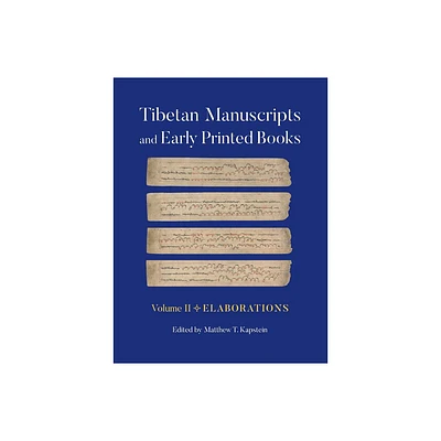 Tibetan Manuscripts and Early Printed Books, Volume II - by Matthew T Kapstein (Paperback)