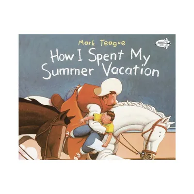 How I Spent My Summer Vacation (Reprint) (Paperback) by Mark Teague