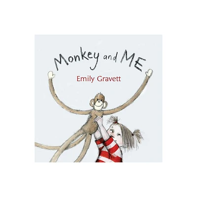 Monkey and Me - by Emily Gravett (Hardcover)