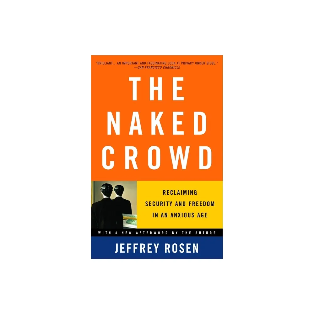 Random House Publishing Group The Naked Crowd - by Jeffrey Rosen  (Paperback) | The Market Place