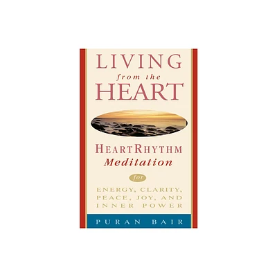 Living from the Heart - by Puran Khan Bair (Paperback)