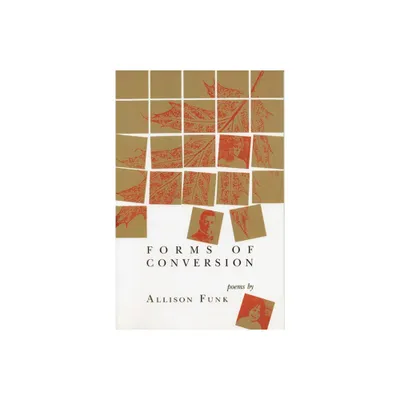 Forms of Conversion - by Allison Funk (Paperback)