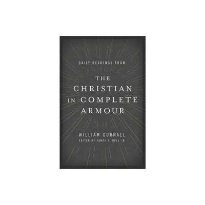 Daily Readings from the Christian in Complete Armour - by William Gurnall (Paperback)