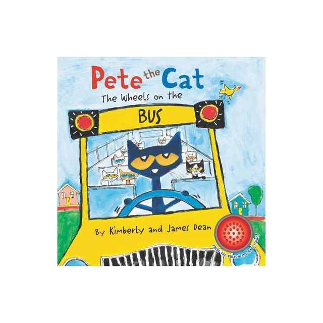 Pete the Cat: The Wheels on the Bus Sound Book - by James Dean & Kimberly Dean (Board Book)